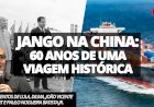Jango na China: 60 anos de uma viagem histórica #Dossiê247
