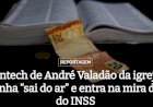 Fintech de André Valadão da igreja Lagoinha “sai do ar” e entra na mira da CPI do INSS