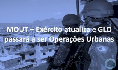 MOUT – Exército atualiza e GLO passará a ser Operações Urbanas