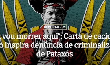 “Eu vou morrer aqui”: Carta de cacique preso inspira denúncia de criminalização de Pataxós