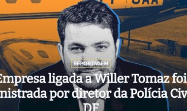 Empresa ligada a Willer Tomaz foi administrada por diretor da Polícia Civil do DF